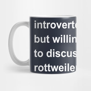 Introverted But Willing To Discuss Rottweilers Mug